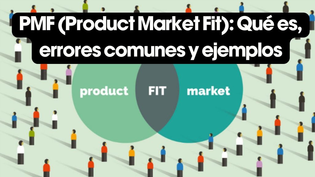 Product Market Fit: Qué es, errores comunes y ejemplos
